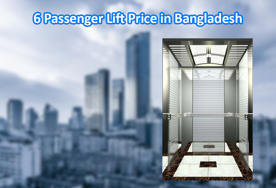 6 Passenger Lift Price in Bangladesh